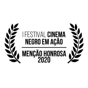 1º Edição do Festival Cinema Negro em Ação – RS – 2020 – Menção Honrosa de Atuação, para Manuela Miranda.