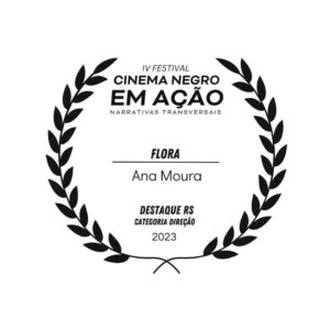 IV Festival Cinema Negro em Ação/Prêmio Destaque RS – Melhor Direção – 2023