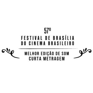 57° Festival de Brasília do Cinema Brasileiro – Melhor Edição de Som de Curta-Metragem – 2024